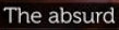 the absurd